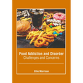 Food Addiction and Disorder: Challenges and Concerns - Hardcover