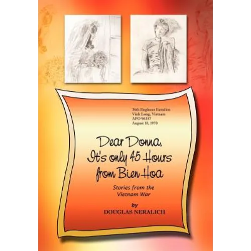 Dear Donna, It's Only 45 Hours from Bien Hoa: Stories from the Vietnam War