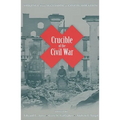 Crucible of the Civil War: Virginia from Secession to Commemoration