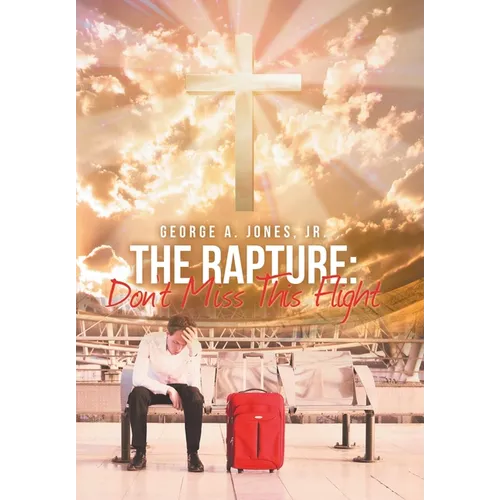 The Rapture: Don't Miss This Flight - Hardcover