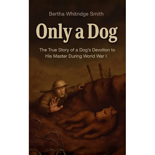 Only a Dog - A Story of the Great War
