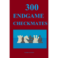300 Endgame Checkmates - Paperback