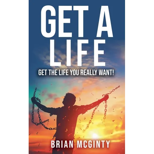 Get A Life - Get The Life You Really Want - Paperback