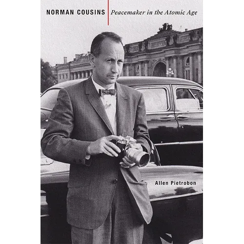 Norman Cousins: Peacemaker in the Atomic Age - Hardcover