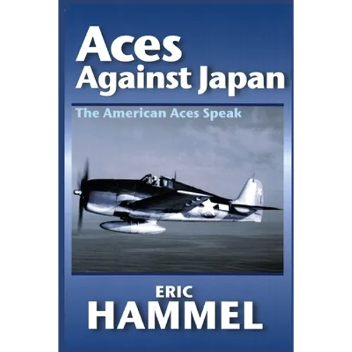 Aces Against Japan: The American Aces Speak