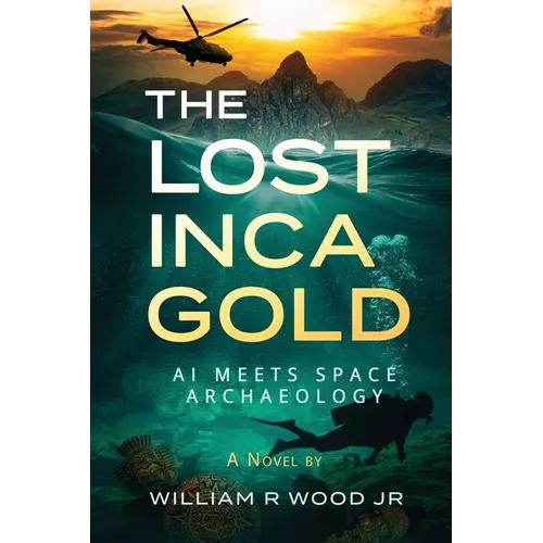 The Lost Inca Gold: AI Meets Space Archaeology - Paperback