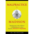 Malpractice in Madison: Breaking the Code of Silence, a Whistleblower's Story - Paperback