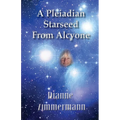 A Pleiadian Starseed from Alcyone - Paperback