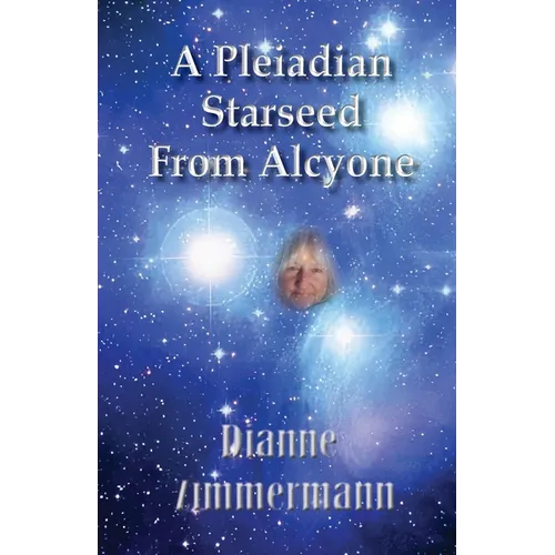 A Pleiadian Starseed from Alcyone - Paperback
