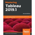 Mastering Tableau 2019.1 - Second Edition: An expert guide to implementing advanced business intelligence and analytics with Tableau 2019.1 - Paperback
