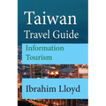 Taiwan Travel Guide: Information Tourism - Paperback