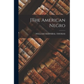 ]the American Negro