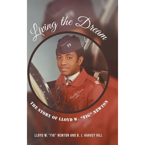 Living the Dream: The Story of Lloyd W. "Fig" Newton