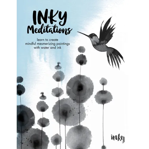 Inky Meditations: Learn to Create Mindful Mesmerizing Paintings with Water and Ink - Paperback