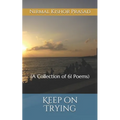 Keep on Trying: (A Collection of 61 Poems) - Paperback