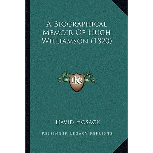 A Biographical Memoir Of Hugh Williamson (1820)