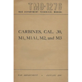 US Army M1 Carbine Rifles - .30 Caliber - All Types- M1, M1A1, M2, and M3 - The Complete Manual TM 9-1276