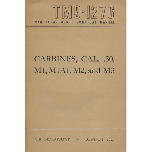 US Army M1 Carbine Rifles - .30 Caliber - All Types- M1, M1A1, M2, and M3 - The Complete Manual TM 9-1276