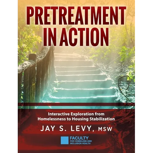 Pretreatment In Action: Interactive Exploration from Homelessness to Housing Stabilization - Paperback
