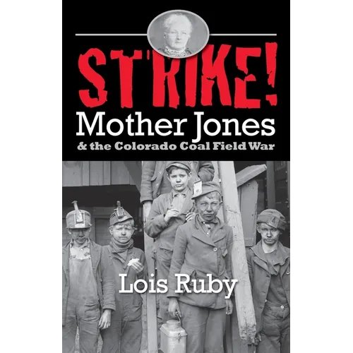 Strike!: Mother Jones & the Colorado Coal Field War - Paperback