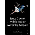 Space Control and the Role of Antisatellite Weapons