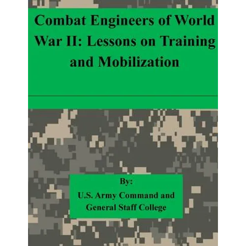 Combat Engineers of World War II: Lessons on Training and Mobilization