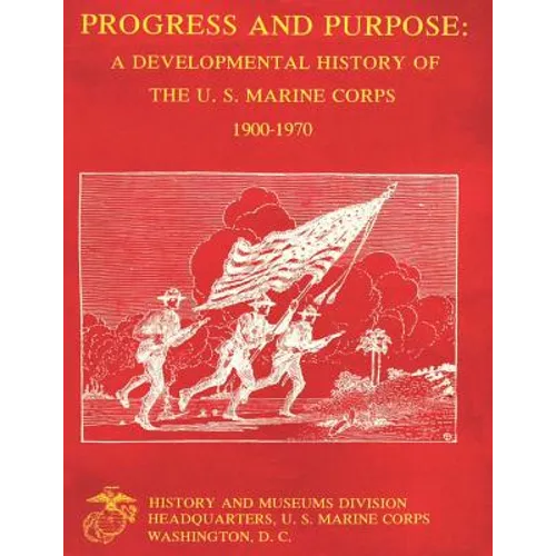 Progress and Purpose: Developmental History of the United States Marine Corps, 1900-1970