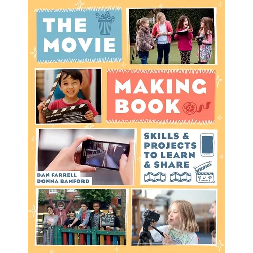 The Movie Making Book: Skills and Projects to Learn and Share - Paperback