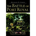The Battle of Port Royal - Paperback
