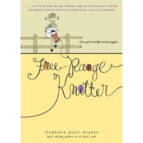 Free-Range Knitter: The Yarn Harlot Writes Again - Paperback