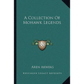A Collection Of Mohawk Legends - Paperback