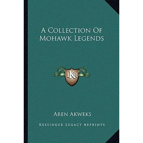 A Collection Of Mohawk Legends - Paperback