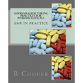 Good Manufacturing Practices for Pharmaceuticals: GMP in Practice - Paperback