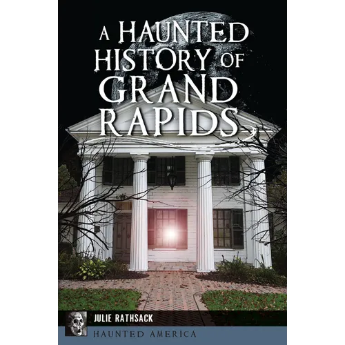 A Haunted History of Grand Rapids - Paperback