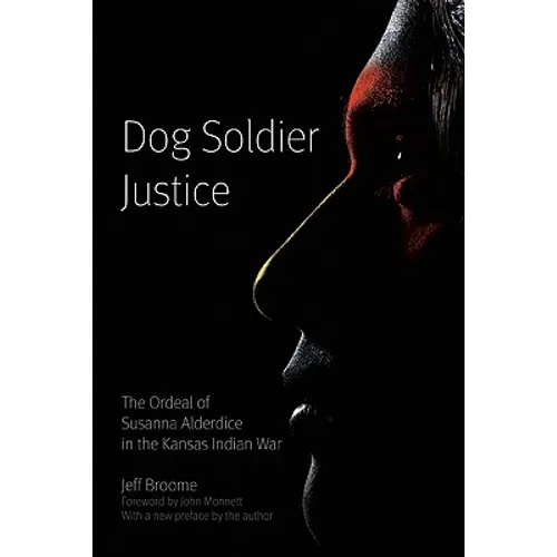 Dog Soldier Justice: The Ordeal of Susanna Alderdice in the Kansas Indian War