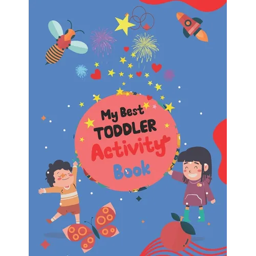My Best Toddler Activity Book: Different Fun Activities for Toddlers - Paperback