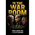 In the War Room: The Inside Story of Israel's Fight Against Hamas and the Iranian Axis