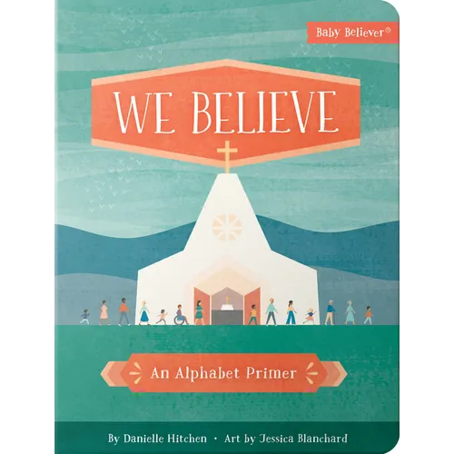 We Believe: An Alphabet Primer - Board Book