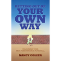 Getting Out of Your Own Way: Unlocking Your True Performance Potential - Hardcover