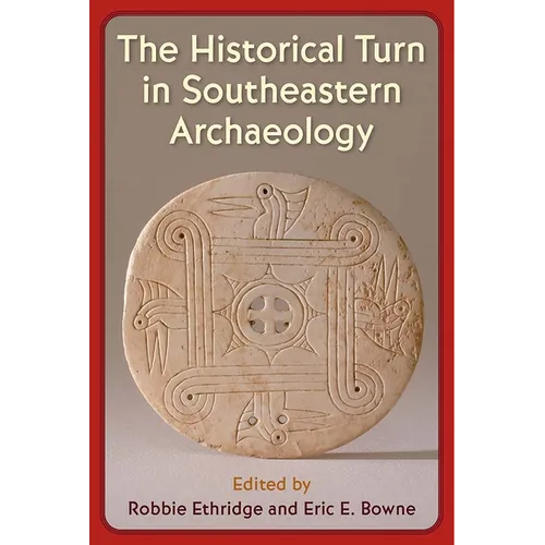 The Historical Turn in Southeastern Archaeology - Hardcover