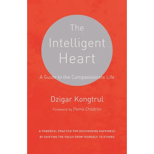 The Intelligent Heart: A Guide to the Compassionate Life - Paperback