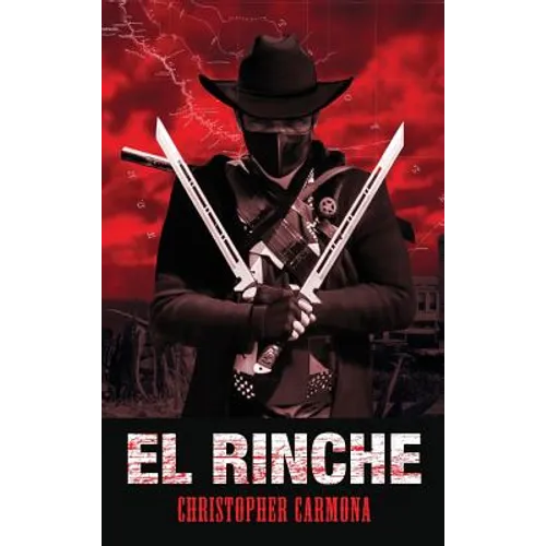 El Rinche: The Ghost Ranger of the Rio Grande - Hardcover
