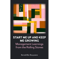 Start Me Up and Keep Me Growing: Management Learnings from the Rolling Stones - Paperback