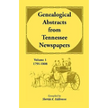 Genealogical Abstracts from Tennessee Newspapers, Volume 1, 1791-1808