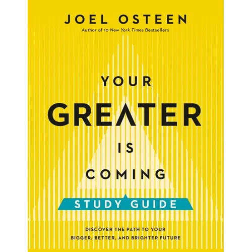 Your Greater Is Coming Study Guide: Discover the Path to Your Bigger, Better, and Brighter Future - Paperback