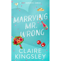 Marrying Mr. Wrong: A Hot Romantic Comedy - Paperback
