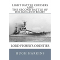 Light Battle Cruisers and The Second Battle of Heligoland Bight: Lord Fisher's Oddities