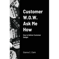 Customer W.O.W. Ask Me How - Paperback