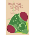 This Is How He Learned To Love - Paperback