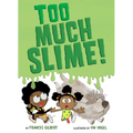 Too Much Slime! - Hardcover
